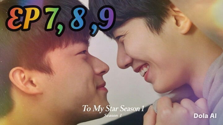 To My Star Season 1 EP7,  EP8 & EP9 English SUB