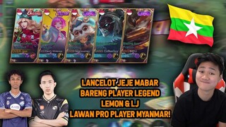 LANCELOT JEJE MAIN BARENG LEMON & LJ PLAYER LEGEND LAWAN PRO PLAYER MYANMAR! - Mobile Legends