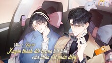 [Vietsub] Tập 10 - Xuyên Thành Đối Tượng Kết Hôn Của Nhân Vật Phản Diện | KTT Hài - Mùa 1