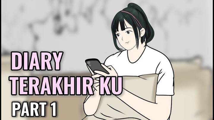 DIARY TERAKHIR KU PART 1 - Animasi Sekolah