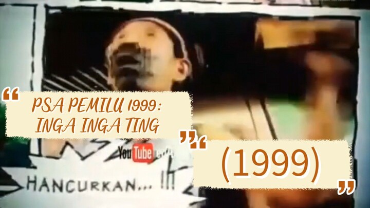 PSA PEMILU 1999: INGA INGA TING (1999)