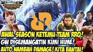 LAWAN TEAM RRQ, GW DISEMANGATIN KIMI HIME!! AUTO NAMBAH DAMAGE COY! BANTAI!