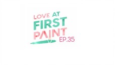 Love At First Paint EP.35