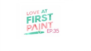 Love At First Paint EP.35