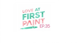 Love At First Paint EP.35