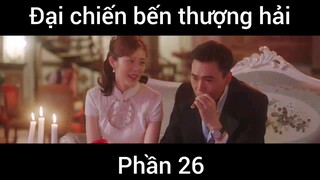 Đại chiến bến thượng hải #26