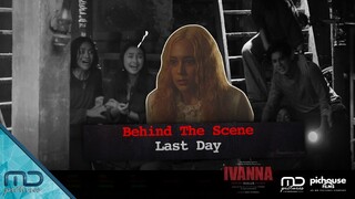 IVANNA - Behind The Scene Last Day