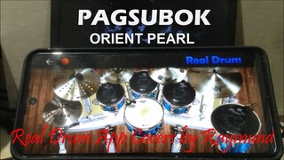 ORIENT PEARL - PAGSUBOK | Real Drum App Covers by Raymund