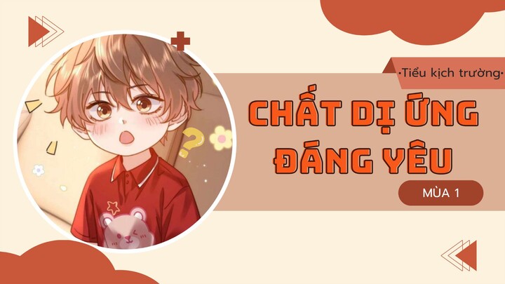 [Vietsub] KTT 「Chất Dị Ứng Đáng Yêu」 Trĩ Sở Mùa 1- Kịch Ngắn 3