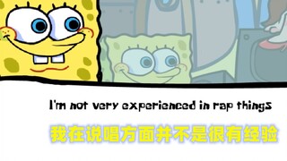 Spongebob: Tôi không có nhiều kinh nghiệm rap