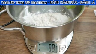 Cách lấy trùng bột nhẹ nhàng - BÁNH RĂNG BỪA - BÁNH LÁ #2