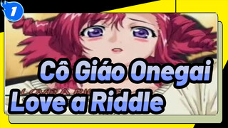 [Cô Giáo Onegai] IN Love a Riddle (Có lời tiếng Trung và tiếng Nhật)_1