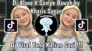 DJ ALONE X SAMPE BAWAH BY KHARIS SOPAN SOUND Danzz?🎟️ VIRAL TIK TOK TERBARU 2022 YANG KALIAN CARI !