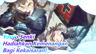 Youjo Senki | [Epik/Kombinasi] Tuan-tuan, Hadiahkan Kemenangan Bagi Kekaisaran!