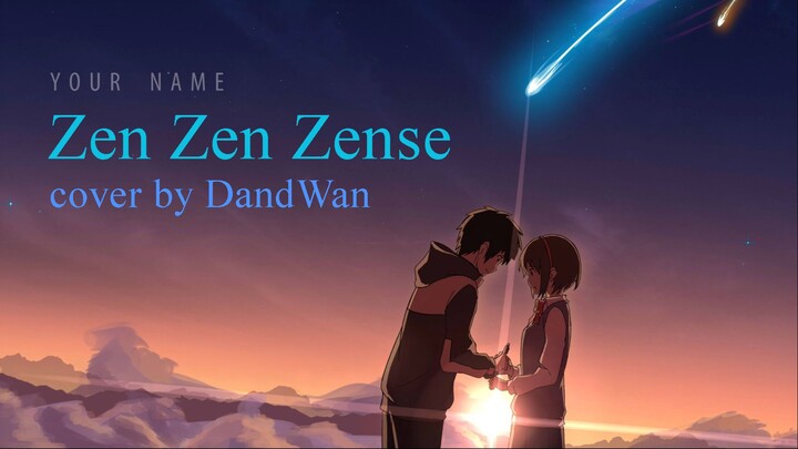 [DandWan] Zen Zen Zense - Radwimps (Cover)