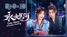 Love Game In Eastern Fantasy Episode 6 - 10