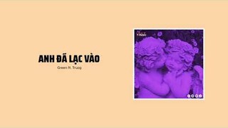 Anh Đã Lạc Vào - Green ft. Truzg「1 9 6 7 Remix」/ Audio Lyrics