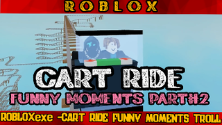 ROBLOX CART RIDE FUNNY MOMENTS PART#2