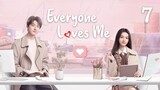 Everyone Loves Me (2024) - Episode 7 - [English Subtitle] (1080p) | Zhao Lusi & Yang Yang