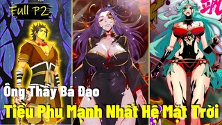 Tu Luyện Bằng Cách Chặt Củi 1.000 Năm Thành Cường Giả Mạnh Nhất | Full Phần 2 Tiều Phu Giấu Nghề