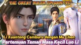 The Great Ruler Episode 35 Li Xuantong Cemburu dengan Mu Chen dan Luo Li yang Semakin Dekat🥰