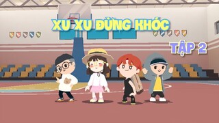 Phim Play Together | Xu Xu Đừng Khóc - Tập 2 Phim Học Đường Tình Cảm Hay Nhất | Hạt Tiêu Play