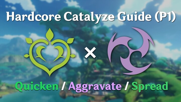 The Most Hardcore Catalyze/Quicken/Aggravate/Spread Reactions Guide (Part 1) | Genshin Impact Guide