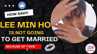 HOW SAD! THE REAL REASON BEHIND LEE MIN HO NOT GETTING MARRIED YET!