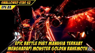 DUET MANUSIA TERKUAT VERSUS MONSTER GOLDEN BAHEMOTH - SWALLOWED STAR