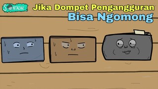 Jika Dompet Pengangguran Bisa Ngomong (Animasi Sentadak)