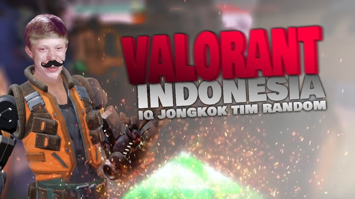 VALORANT INDONESIA - IQ JONGKOK TIM RANDOM