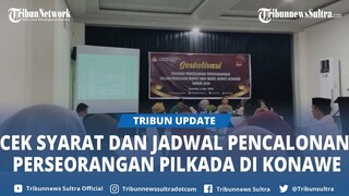 Cek Syarat dan Jadwal Pencalonan Perseorangan Pemilihan Bupati Konawe di KPU pada Pilkada 2024