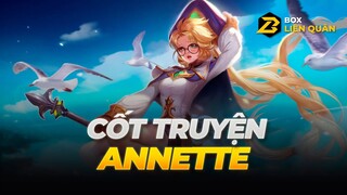 Cốt Truyện Tướng ANNETTE - CÔ PHÙ THỦY NHỎ | Box Liên Quân