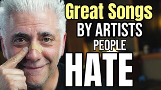 Great Songs By Artists You Hate
