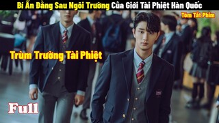 Bí Ẩn Đằng Sau Ngôi Trường Của Giới Tài Phiệt Hàn Quốc | Full | Tóm Tắt Phim Hàn 2024