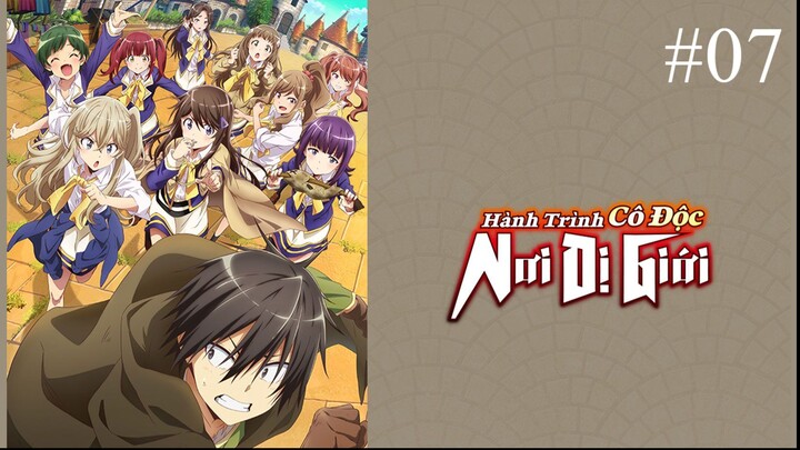 Hành trình cô độc nơi dị giới ||Tập7