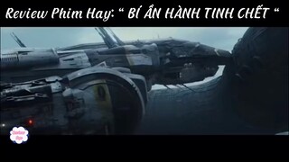 Review Phim: “ BÍ ẨN HÀNH TINH CHẾT “ #reviewphimhaynhat