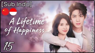 [Sub Indo] A Lifetime of Happiness – Eps. 15 (2025)