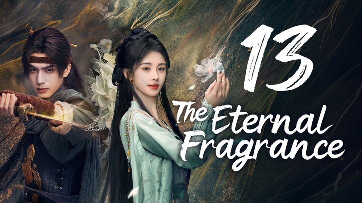 THE ETERNAL FRAGRANCE - EPISODE 13 [ENG SUB]