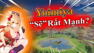 YOIMIYA "SẼ" RẤT MẠNH? VÀ CHIẾN THUẬT KIẾM TIỀN CỦA MIHOYO | GENSHIN IMPACT