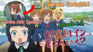 Perjalanan Tanpa Tau Kapan Akhir Nya!! || Shuumatsu Train Doko e Iku? // Episode 1-2 [Rekap]>>>