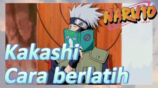 Kakashi Cara berlatih