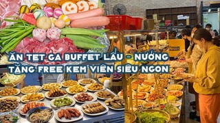 BUFFET LẨU - NƯỚNG ăn thả ga được FREE kem viên siêu ngon | Địa điểm ăn uống