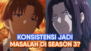 Konsistensi Jadi Masalah di Season 3? (Bahas Classroom of The Elite)