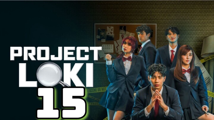 Project Loki : Episode 15