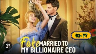 FAKE MARRIED TO MY BILLIONAIRE CEO 61- 77