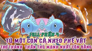 Từ Một Con Cá Nheo Trở Thành Thần Thú Huyền Thoại Côn Bằng Phần 4| Truyện Sủng Thú|Review Truyện Hay