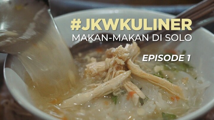 #JKWKULINER MAKAN-MAKAN DI SOLO (EPISODE 1)