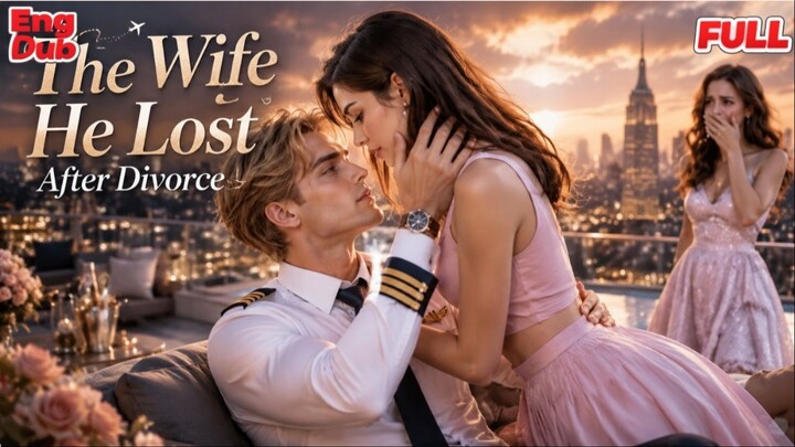 【ENG DUB | FULL】He Used Me to Make Another Woman Jealous Now He Begs Me Back！#romance.mp4