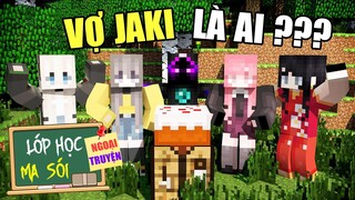 Minecraft LỚP HỌC MA SÓI (Ngoại Truyện) - VỢ JAKI LÀ AI ? MAYA, JESSI HAY ALEXA ? 🐺 vs 👰